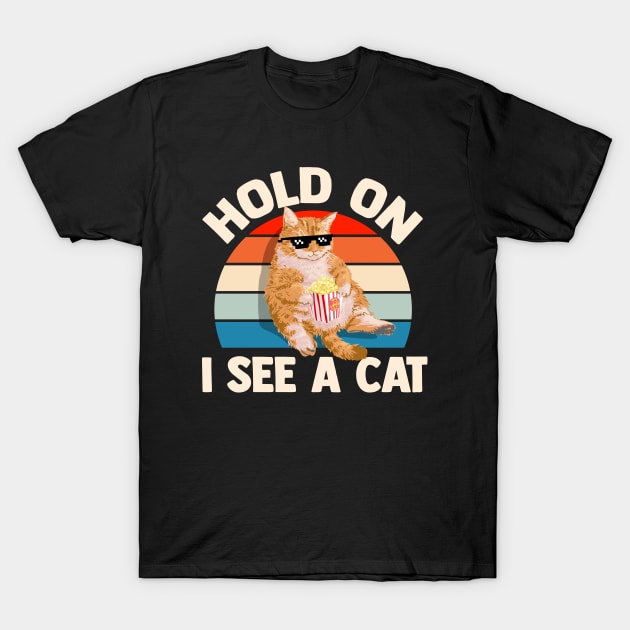 Hold On I See A Cat T-Shirt by TheDesignDepot